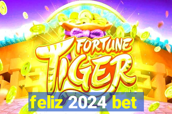 feliz 2024 bet